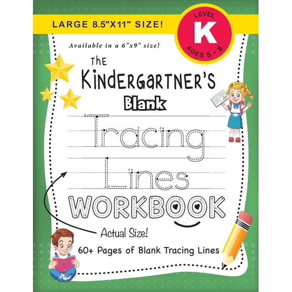 The Kindergartner's Workbook The Kindergartner's Blank Tracing Lines Workbook (Large 8.5"x11" Size!), Book 6, (Paperback)