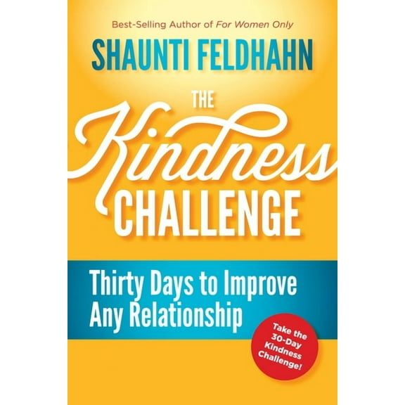 The Kindness Challenge: Thirty Days to Improve Any Relationship, (Hardcover)
