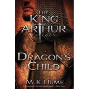 King Arthur Trilogy The King Arthur Trilogy Book One Dragons Child, Book 1, Paperback