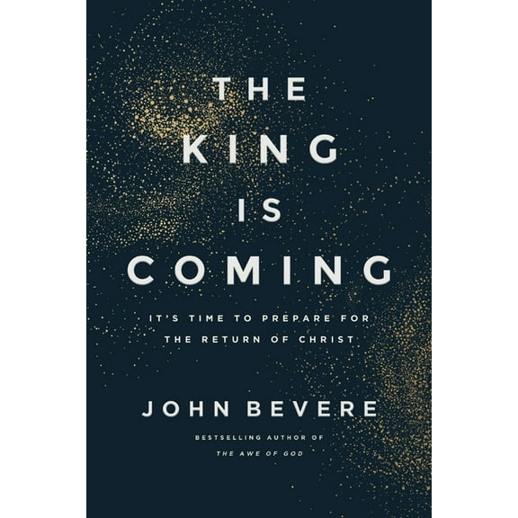 The King Is Coming: It's Time to Prepare for the Return of Christ (Hardcover)