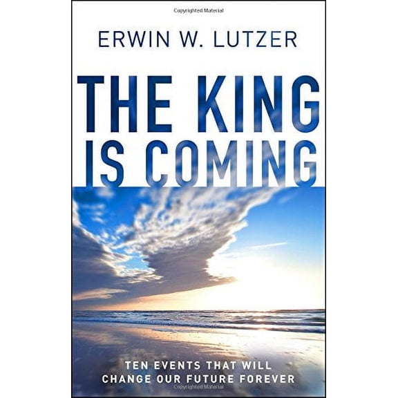 Pre-Owned The King Is Coming: Ten Events That Will Change Our Future Forever (Paperback) 0802412874 9780802412874