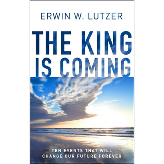 Pre-Owned The King Is Coming: Ten Events That Will Change Our Future Forever (Paperback) 0802412874 9780802412874