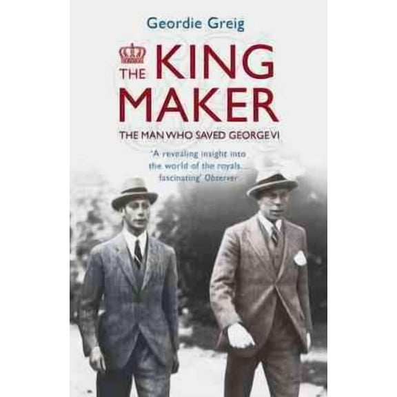 The King Maker: The Man Who Saved George VI (Paperback)