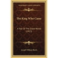 thumbnail image 1 of The King Who Came: A Tale Of The Great Revolt (1913) (Hardcover) by Joseph William Sharts, 1 of 1