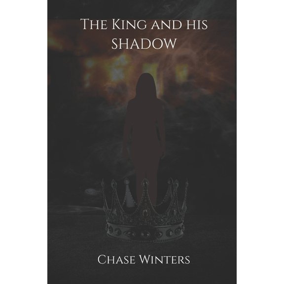 Rising from the Ashes The King and his Shadow: Some chains are meant to break, Book 3, (Paperback)