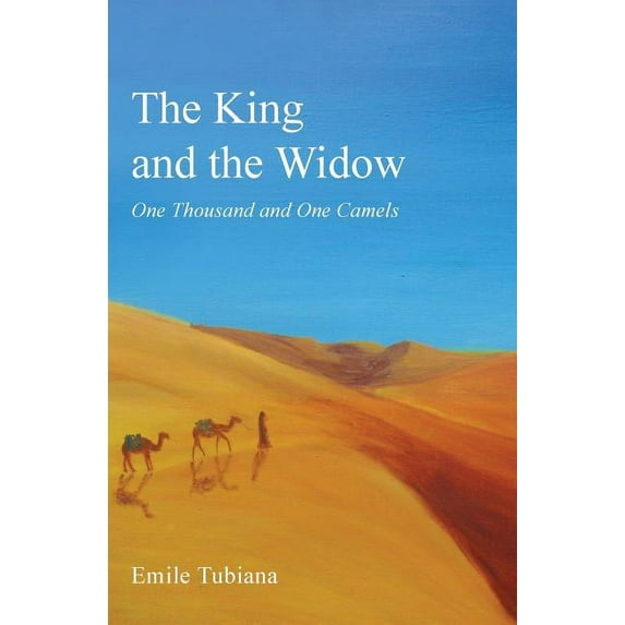 The King and the Widow: One Thousand and One Camels, (Paperback)