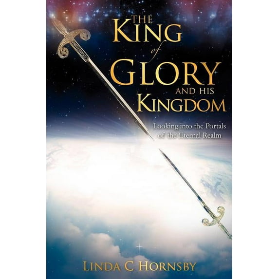 The King of Glory and His Kingdom, (Paperback)