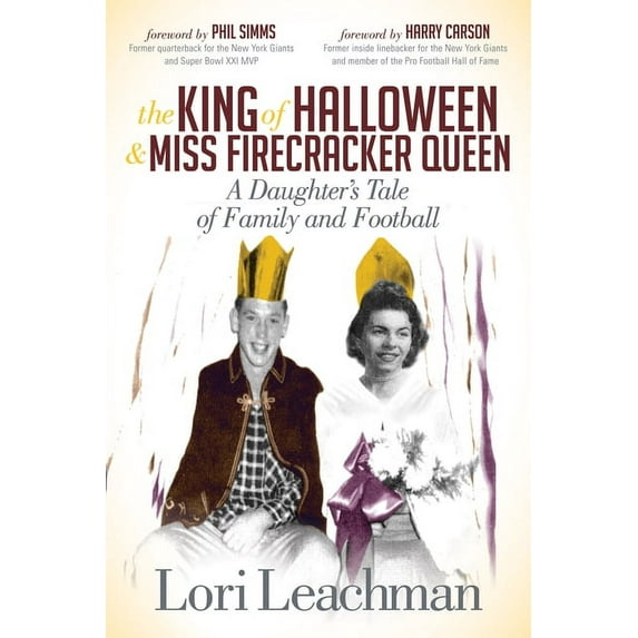 The King of Halloween and Miss Firecracker Queen: A Daughter's Tale of Family and Football, (Paperback)