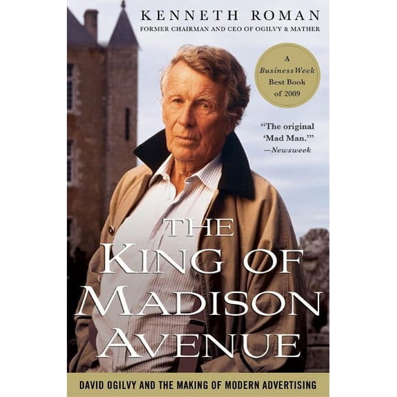 The King of Madison Avenue : David Ogilvy and the Making of Modern Advertising (Paperback)