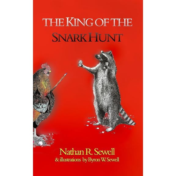 THE KING OF THE SNARK HUNT Paperback 1791742734 9781791742737 Nathan R. Sewell