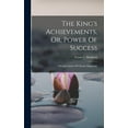 thumbnail image 1 of The King's Achievements, Or, Power Of Success: Trhough Culture Of Vibrant Magnetism, (Hardcover), 1 of 1