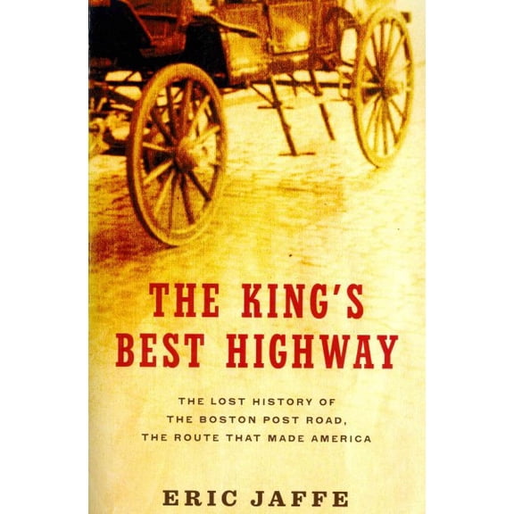 Pre-Owned The King's Best Highway : The Lost History of the Boston Post Road, the Route That Made America (Paperback)