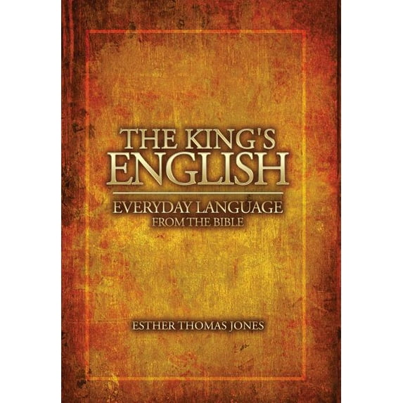 The King's English: Everyday Language from the Bible, (Hardcover)