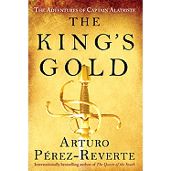Pre-Owned The King's Gold (Hardcover) by Arturo Perez-Reverte, Margaret Jull Costa