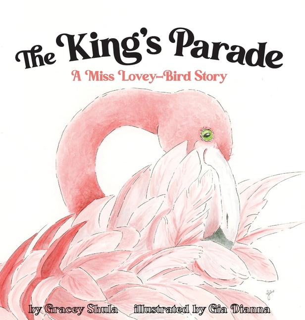 The King's Parade: A Miss Lovey-Bird Story, (Hardcover)