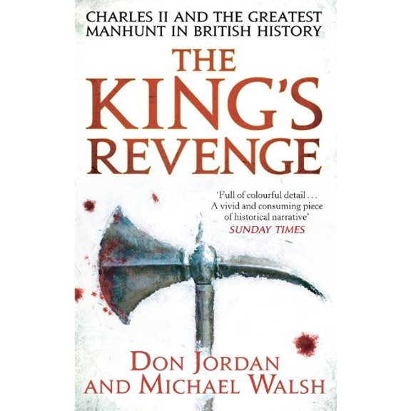 Pre-Owned The King's Revenge: Charles II and the Greatest Manhunt in British History (Paperback) 0349123764 9780349123769