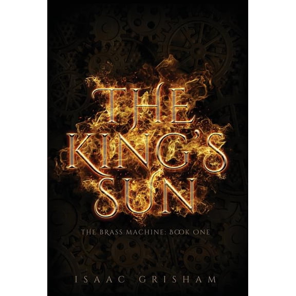 The King's Sun: The Brass Machine: Book One
