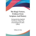 thumbnail image 1 of The King's Vesture, Evidence From Scripture And History : Comparatively Applied To William Miller, The Chronologist Of 1843 (1862) (Paperback), 1 of 1