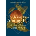 thumbnail image 1 of The Kingdom Among Us: The Gospel According to Dallas Willard, (Paperback), 1 of 1