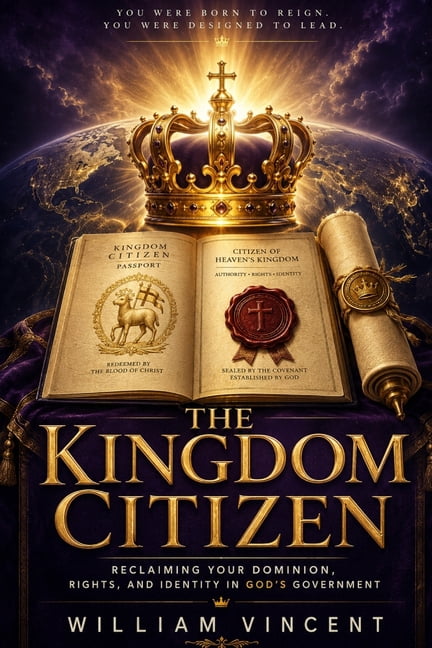 The Kingdom Citizen: Reclaiming Your Dominion, Rights, and Identity in God's Government, (Paperback)