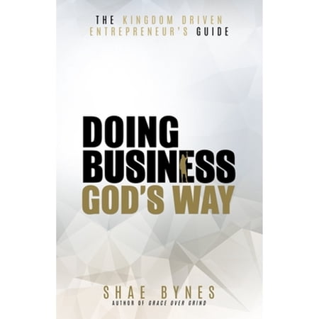Pre-Owned The Kingdom Driven Entrepreneur s Guide: Doing Business God s Way (Paperback) 0999676326 9780999676325