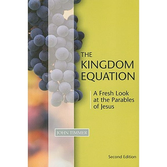 Kingdom Equation, Second Edition: A Fresh Look at the Parables of Jesus (Paperback)