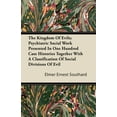thumbnail image 1 of The Kingdom Of Evils; Psychiatric Social Work Presented In One Hundred Case Histories Together With A Classification Of Social Divisions Of Evil (Paperback), 1 of 1