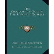 The Kingdom Of God In The Synoptic Gospels Paperback 1162882271 9781162882277 Archibald Robertson