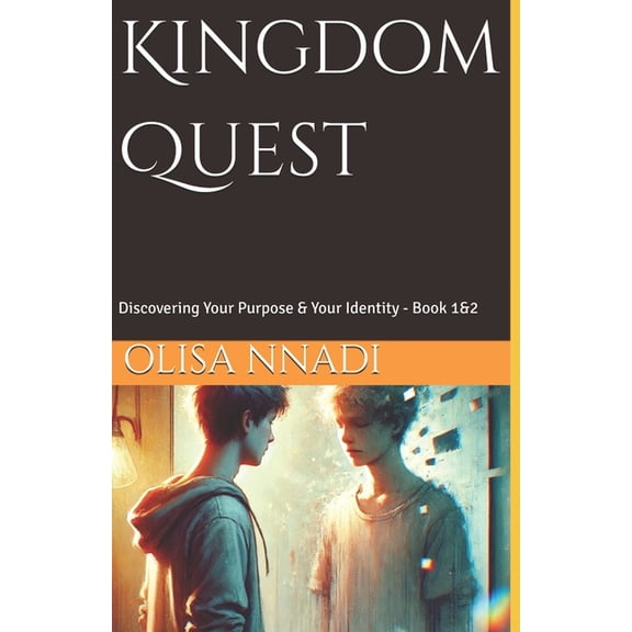The Kingdom Quest Kingdom Quest: Discovering Your Purpose & Your Identity - Book 1&2, Book 1, (Paperback)