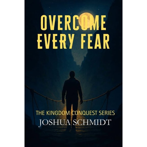 The Kingdom Quest Overcome Every Fear: Kingdom Conquest Series, Book 3, (Paperback)