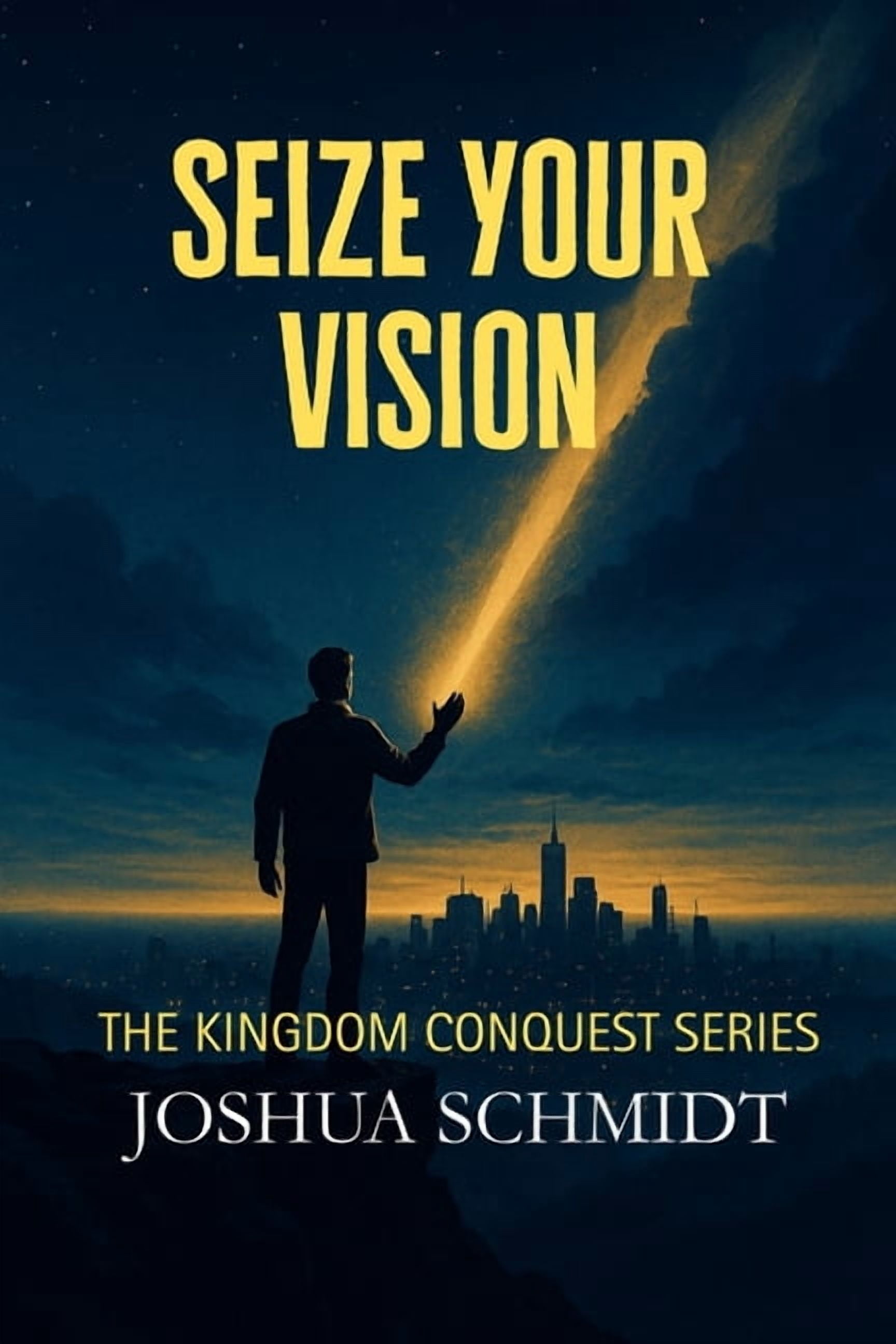 The Kingdom Quest Seize Your Vision: Kingdom Conquest Series, Book 1, (Paperback)