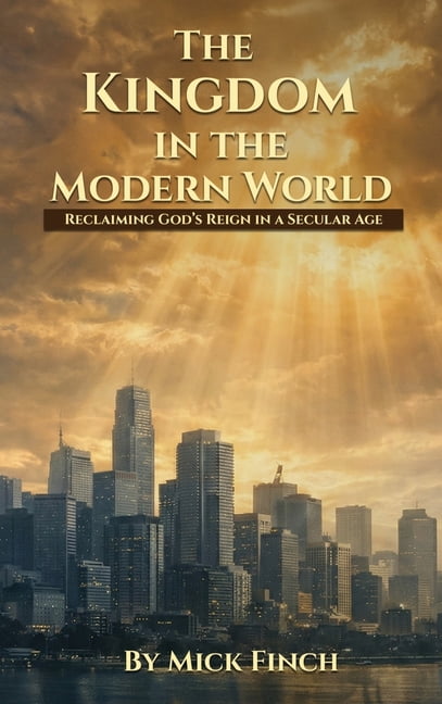 The Kingdom in the Modern World: Reclaiming God's Reign in a Secular Age, (Hardcover)