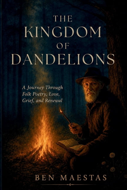 The Kingdom of Dandelions: A Journey Through Folk Poetry, Love, Grief, and Renewal, (Paperback)