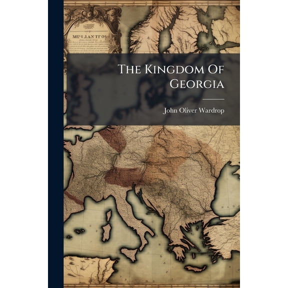 The Kingdom Of Georgia : Notes Of Travel In A Land Of Women, Wine, And Song (Paperback)