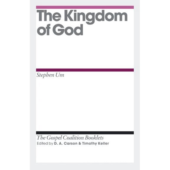 The Kingdom of God (The Gospel Coalition Booklets)