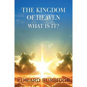 The Kingdom of Heaven; What Is It?, (Paperback)