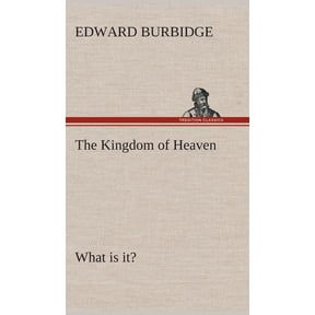 The Kingdom of Heaven What is it?, (Hardcover)