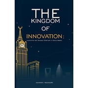 The Kingdom of Innovation Launching and Scaling Startups in Saudi Arabia, Paperback