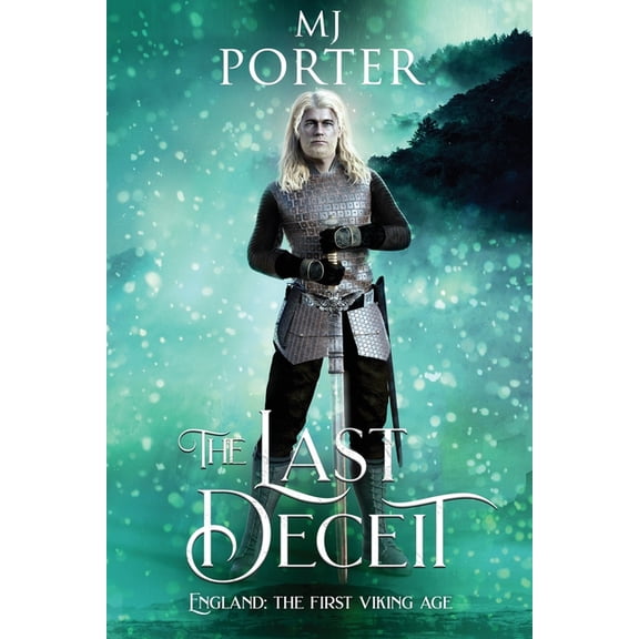 The Kingdom of Mercia: The Ninth Century The Last Deceit: England: The First Viking Age, Book 10, (Paperback)