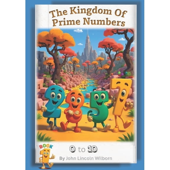 The Kingdom of Prime Numbers The Kingdom of Prime Numbers: 0 to 10, Book 1, (Paperback)