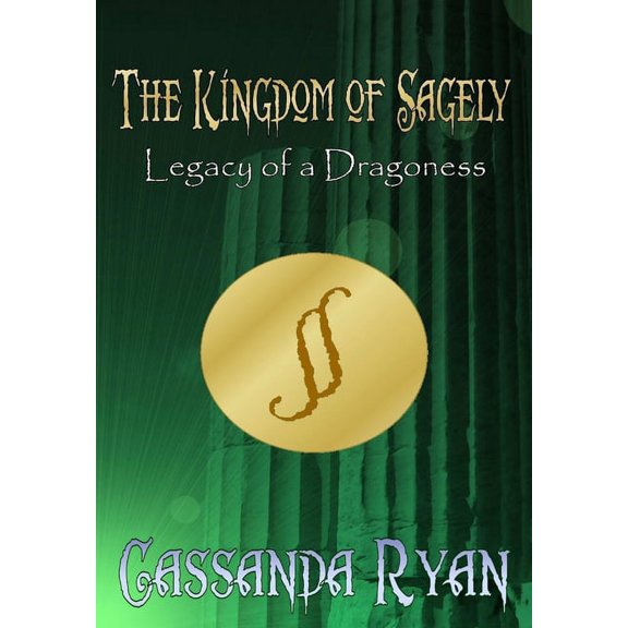 The Kingdom of Sagely - Legacy of a Dragoness, (Hardcover)