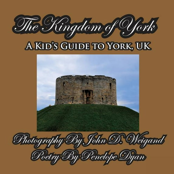 The Kingdom of York, A Kid's Guide To York, UK, (Paperback)