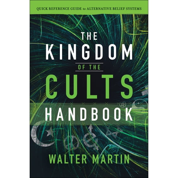 The Kingdom of the Cults Handbook: Quick Reference Guide to Alternative Belief Systems, (Paperback)