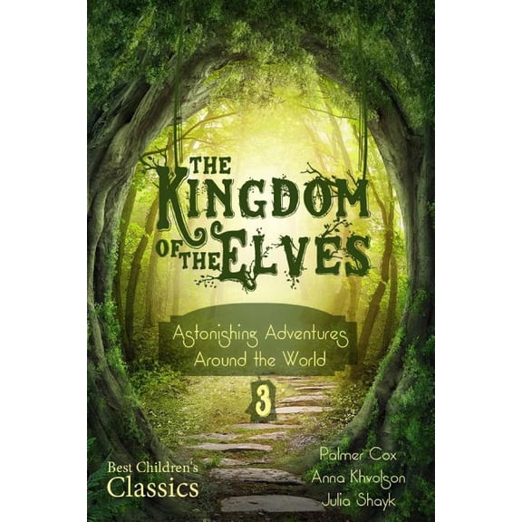 Welcome to Europe The Kingdom of the Elves: Astonishing Adventures Around the World (Best Children's Classics, Illustrated), Book 3, (Paperback)