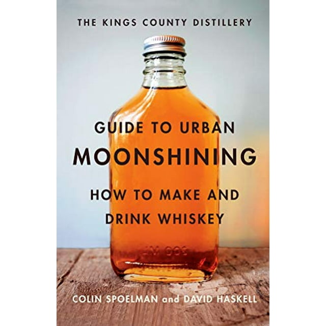 Pre-Owned The Kings County Distillery Guide to Urban Moonshining: How to Make and Drink Whiskey (Hardcover) 1419709909 9781419709906