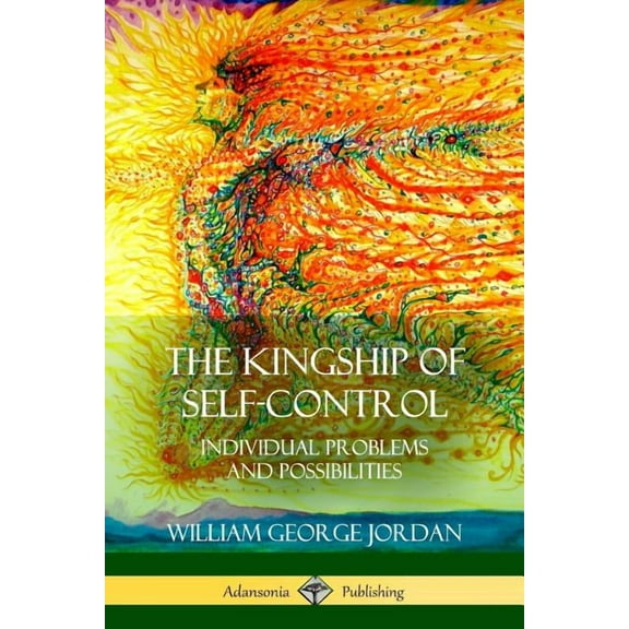 The Kingship of Self-Control: Individual Problems and Possibilities, (Paperback)
