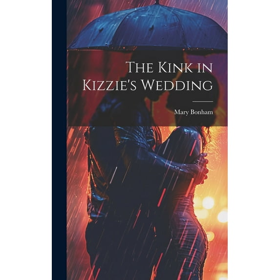 The Kink in Kizzie's Wedding, (Hardcover)