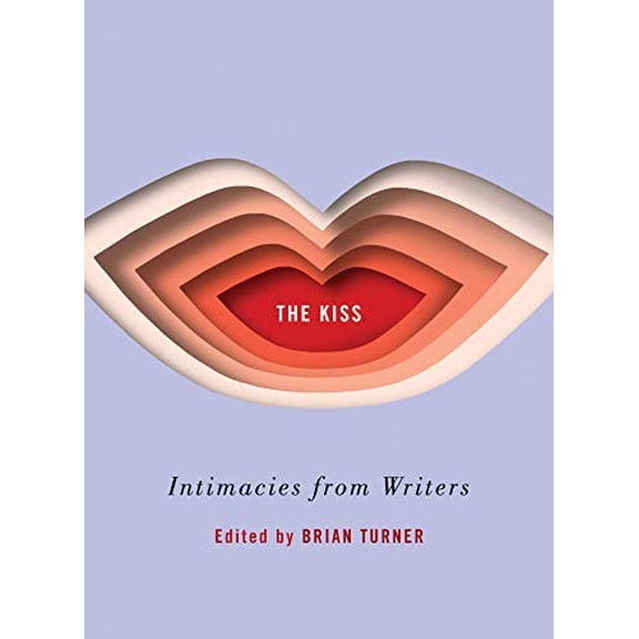 Pre-Owned The Kiss: Intimacies from Writers (Hardcover) 0393635260 9780393635263