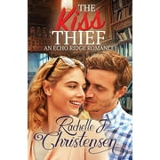 Echo Ridge Romance The Kiss Thief An Echo Ridge Romance, Book 2, Paperback