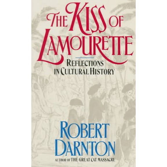 Pre-Owned The Kiss of Lamourette: Reflections in Cultural History (Paperback) 0393307522 9780393307528